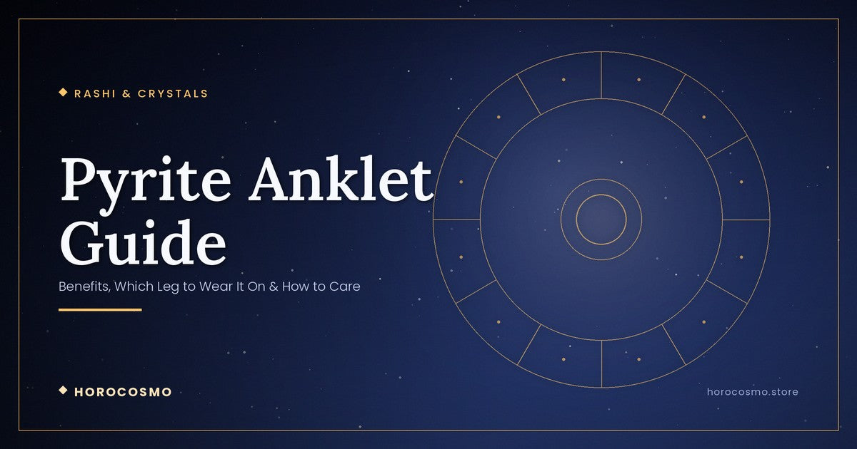Pyrite Anklet Guide: Benefits, Which Leg to Wear It On & How to Care