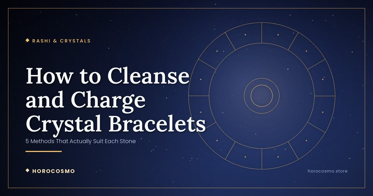 How to Cleanse and Charge Crystal Bracelets: 5 Methods That Actually Suit Each Stone