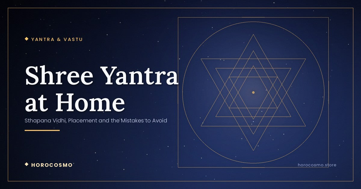 Shree Yantra at Home: Sthapana Vidhi, Placement and the Mistakes to Avoid