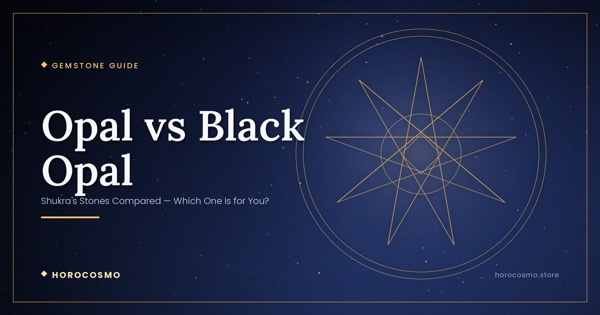 Opal vs Black Opal: Shukra's Stones Compared — Which One Is for You?